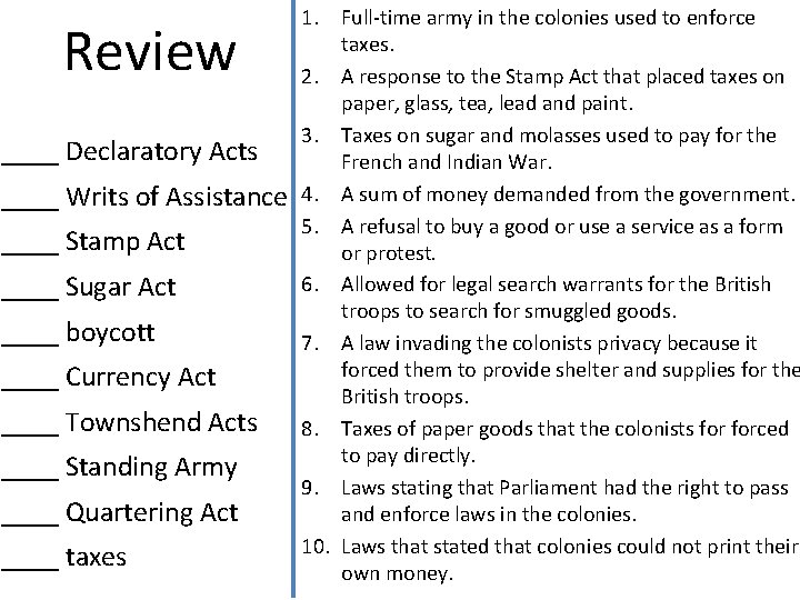 Review ____ Declaratory Acts ____ Writs of Assistance ____ Stamp Act ____ Sugar Act