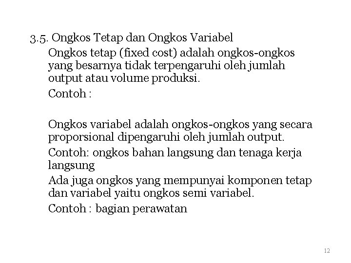 3. 5. Ongkos Tetap dan Ongkos Variabel Ongkos tetap (fixed cost) adalah ongkos-ongkos yang