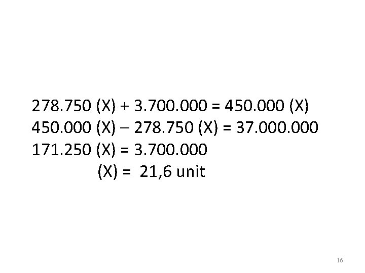 278. 750 (X) + 3. 700. 000 = 450. 000 (X) – 278. 750