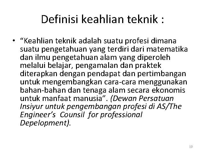 Definisi keahlian teknik : • “Keahlian teknik adalah suatu profesi dimana suatu pengetahuan yang