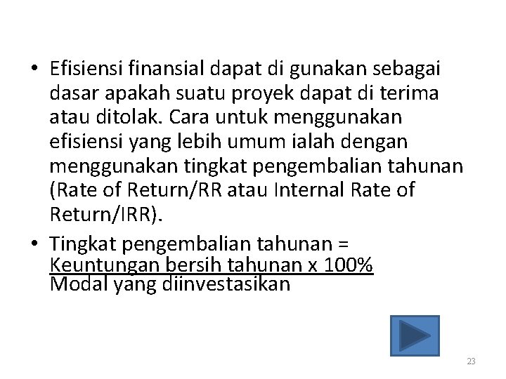  • Efisiensi finansial dapat di gunakan sebagai dasar apakah suatu proyek dapat di