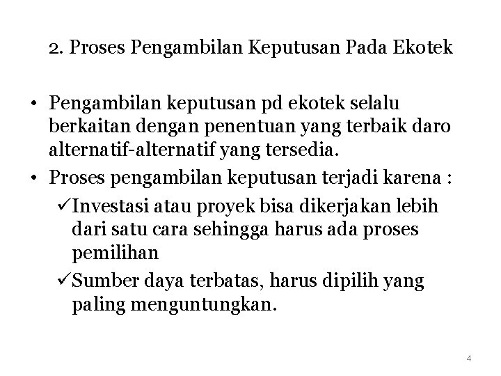 2. Proses Pengambilan Keputusan Pada Ekotek • Pengambilan keputusan pd ekotek selalu berkaitan dengan