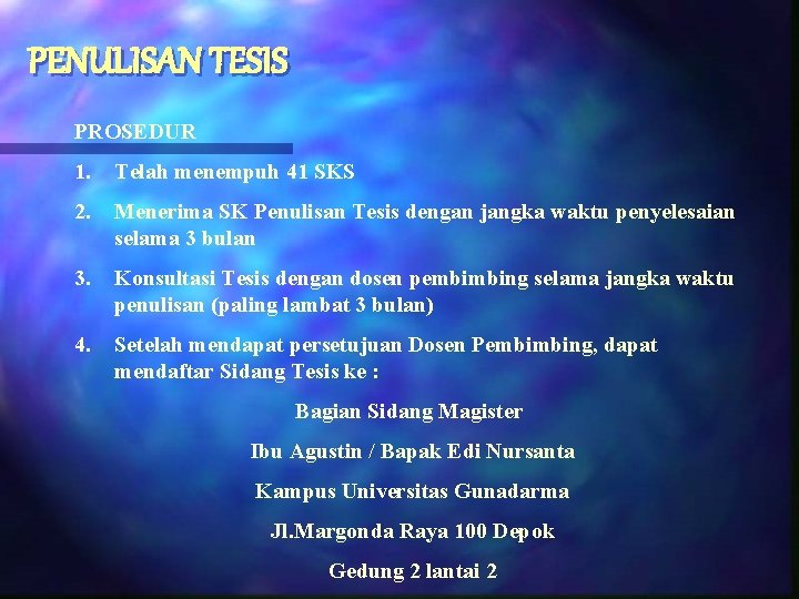 PENULISAN TESIS PROSEDUR 1. Telah menempuh 41 SKS 2. Menerima SK Penulisan Tesis dengan