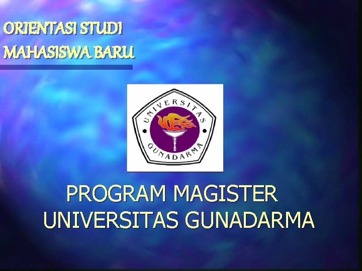 ORIENTASI STUDI MAHASISWA BARU PROGRAM MAGISTER UNIVERSITAS GUNADARMA 