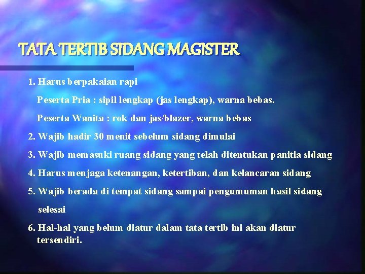 TATA TERTIB SIDANG MAGISTER 1. Harus berpakaian rapi Peserta Pria : sipil lengkap (jas