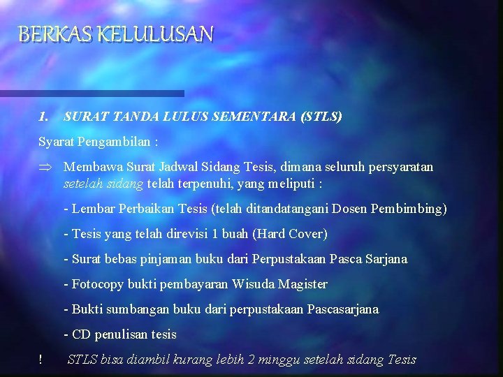 BERKAS KELULUSAN 1. SURAT TANDA LULUS SEMENTARA (STLS) Syarat Pengambilan : Þ Membawa Surat