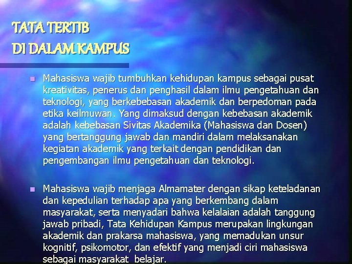 TATA TERTIB DI DALAM KAMPUS n Mahasiswa wajib tumbuhkan kehidupan kampus sebagai pusat kreativitas,