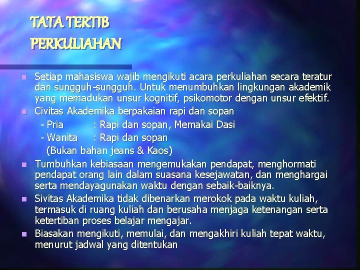 TATA TERTIB PERKULIAHAN n n n Setiap mahasiswa wajib mengikuti acara perkuliahan secara teratur