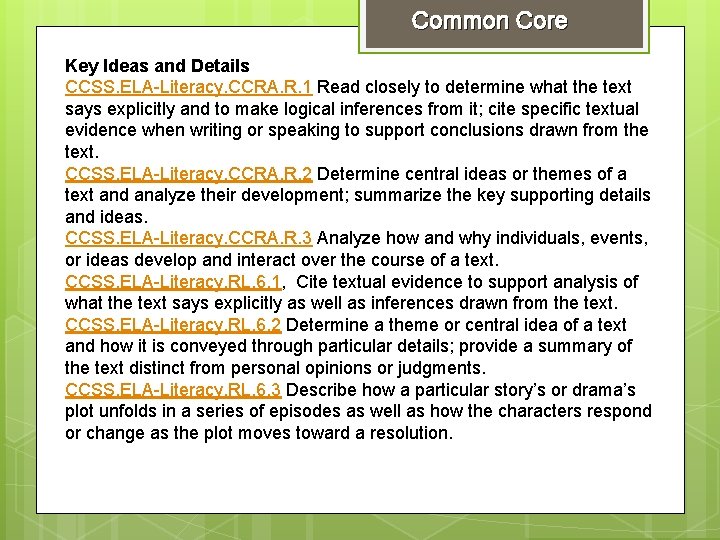 Common Core Key Ideas and Details CCSS. ELA-Literacy. CCRA. R. 1 Read closely to