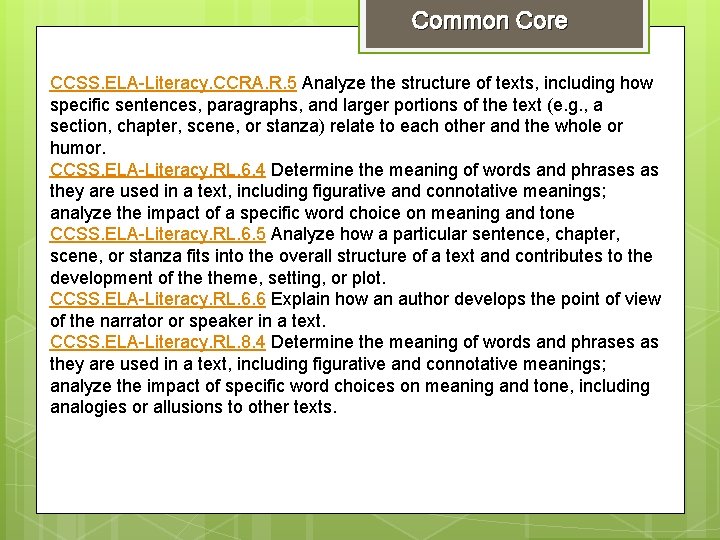 Common Core CCSS. ELA-Literacy. CCRA. R. 5 Analyze the structure of texts, including how