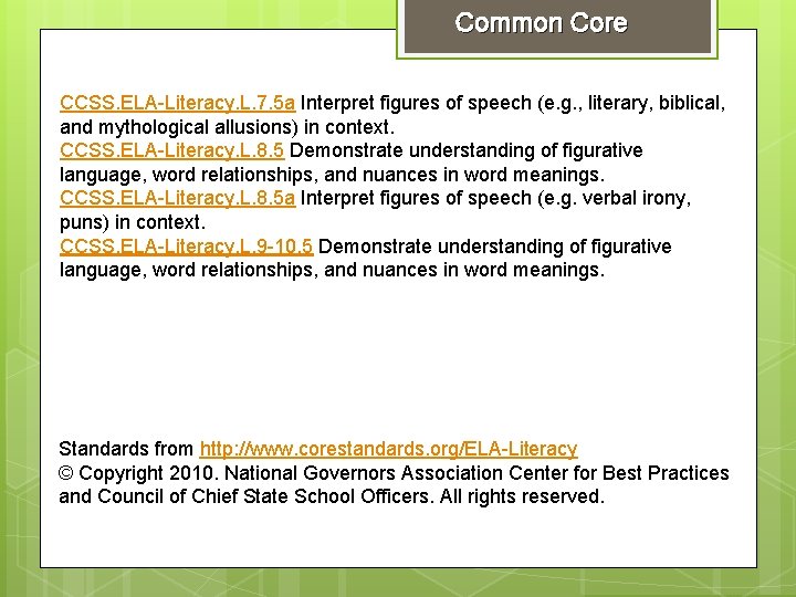 Common Core CCSS. ELA-Literacy. L. 7. 5 a Interpret figures of speech (e. g.