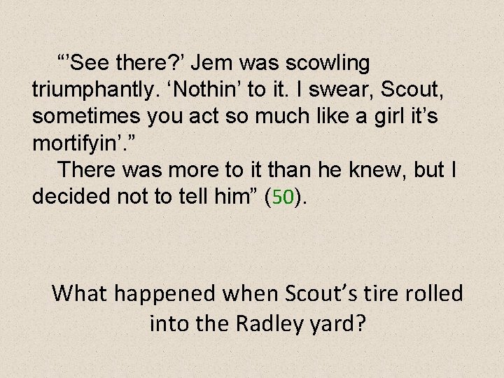 “’See there? ’ Jem was scowling triumphantly. ‘Nothin’ to it. I swear, Scout, sometimes