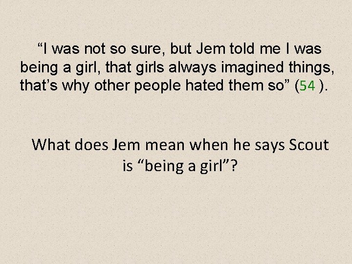 “I was not so sure, but Jem told me I was being a girl,