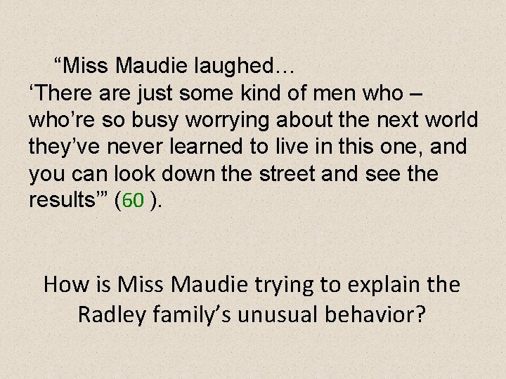 “Miss Maudie laughed… ‘There are just some kind of men who – who’re so