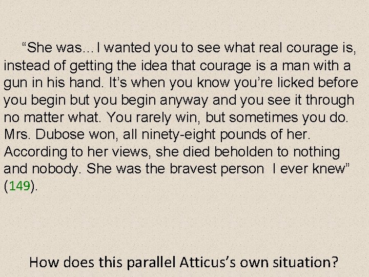 “She was…I wanted you to see what real courage is, instead of getting the