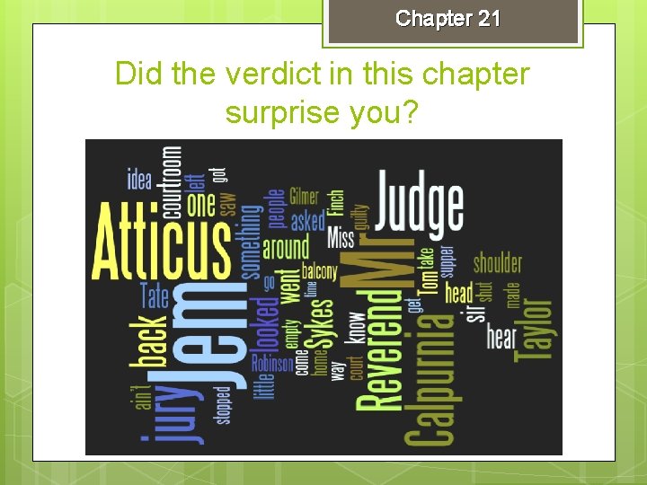 Chapter 21 Did the verdict in this chapter surprise you? 