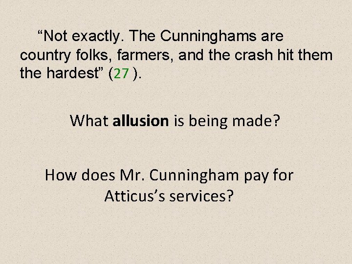 “Not exactly. The Cunninghams are country folks, farmers, and the crash hit them the