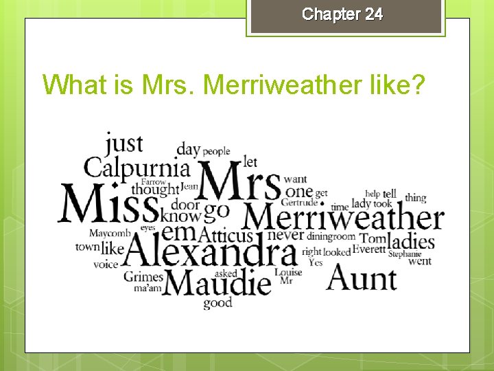 Chapter 24 What is Mrs. Merriweather like? 
