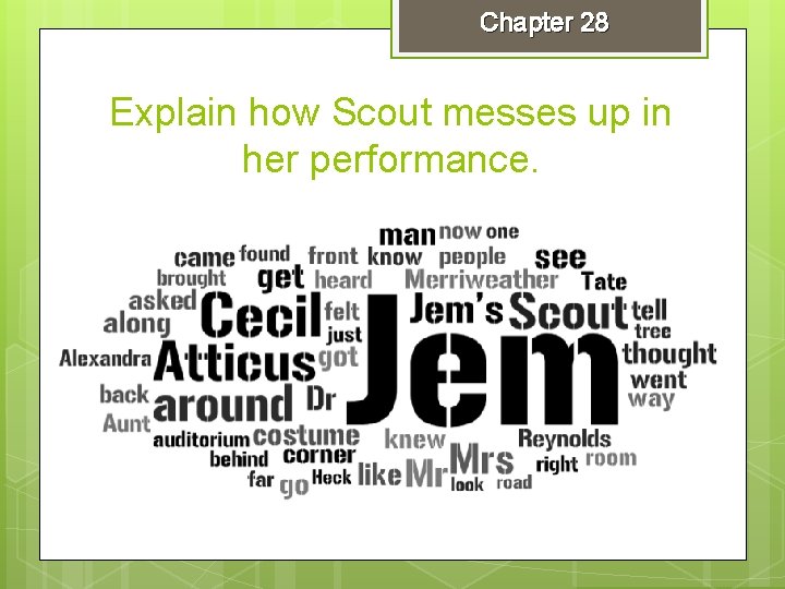 Chapter 28 Explain how Scout messes up in her performance. 