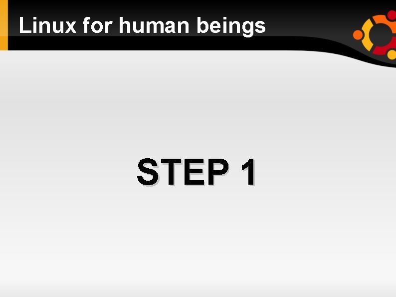 Linux for human beings STEP 1 