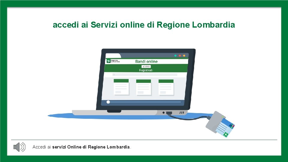 ACCEDI AI SERVIZI ONLINE accedi ai Servizi online di Regione Lombardia Accedi ai servizi