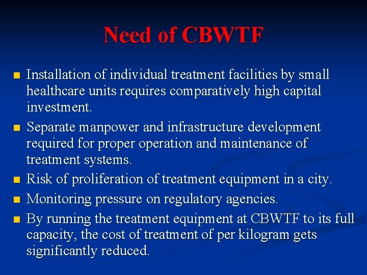Need of CBWTF n n n Installation of individual treatment facilities by small healthcare
