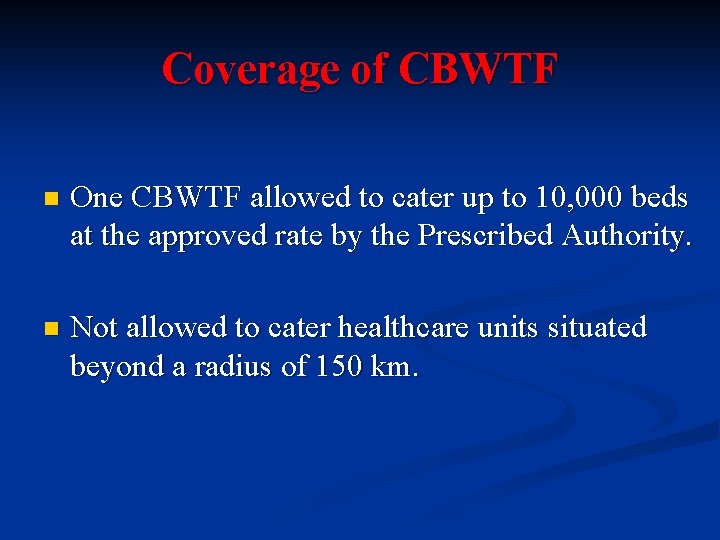 Coverage of CBWTF n One CBWTF allowed to cater up to 10, 000 beds