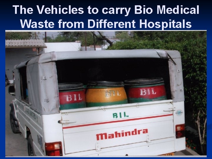 The Vehicles to carry Bio Medical Waste from Different Hospitals 