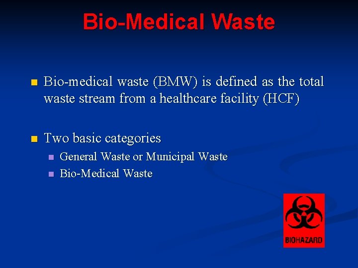 Bio-Medical Waste n Bio-medical waste (BMW) is defined as the total waste stream from