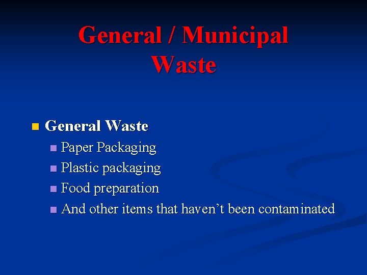 General / Municipal Waste n General Waste Paper Packaging n Plastic packaging n Food