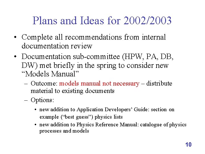 Plans and Ideas for 2002/2003 • Complete all recommendations from internal documentation review •