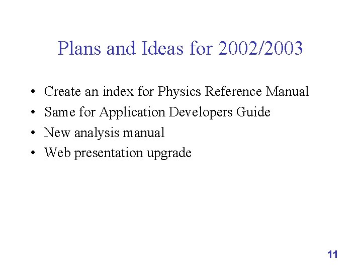 Plans and Ideas for 2002/2003 • • Create an index for Physics Reference Manual