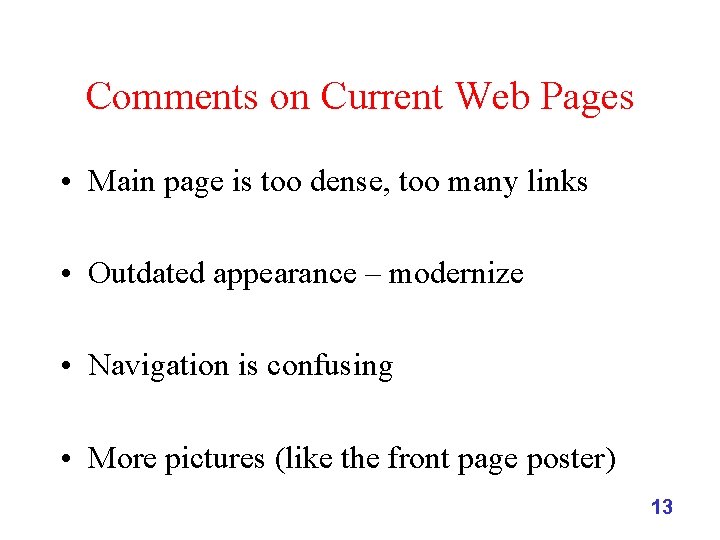 Comments on Current Web Pages • Main page is too dense, too many links