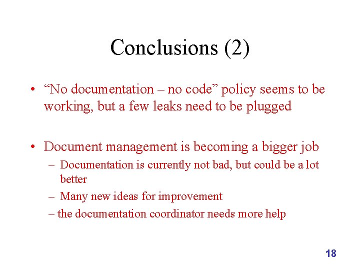Conclusions (2) • “No documentation – no code” policy seems to be working, but