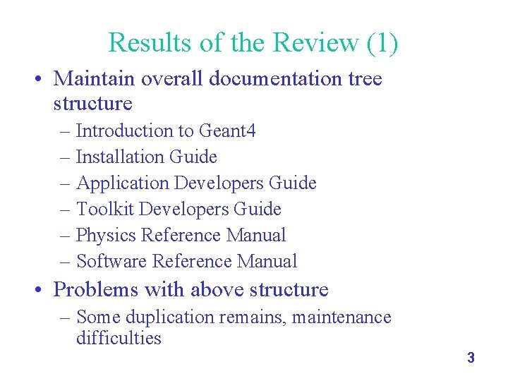 Results of the Review (1) • Maintain overall documentation tree structure – Introduction to