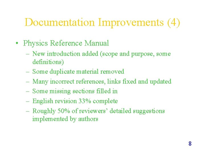 Documentation Improvements (4) • Physics Reference Manual – New introduction added (scope and purpose,