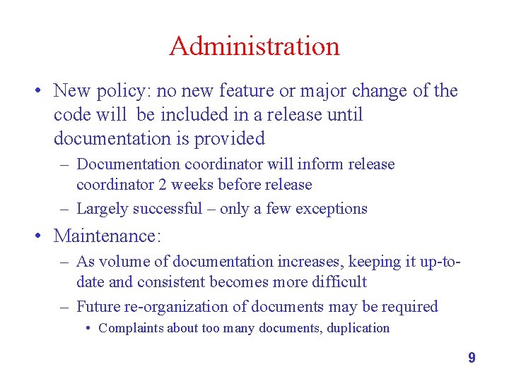 Administration • New policy: no new feature or major change of the code will
