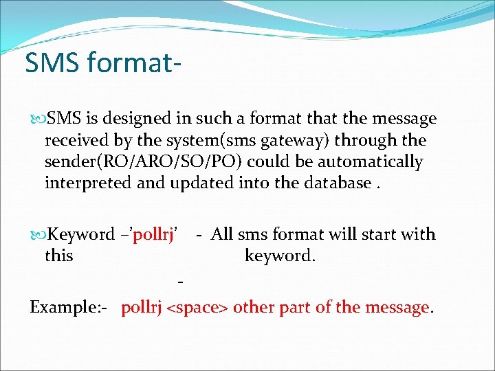 SMS format SMS is designed in such a format the message received by the