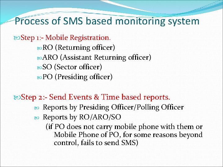 Process of SMS based monitoring system Step 1: - Mobile Registration. RO (Returning officer) Process of SMS based monitoring system Step 1: - Mobile Registration. RO (Returning officer)