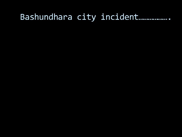 Bashundhara city incident………………. 