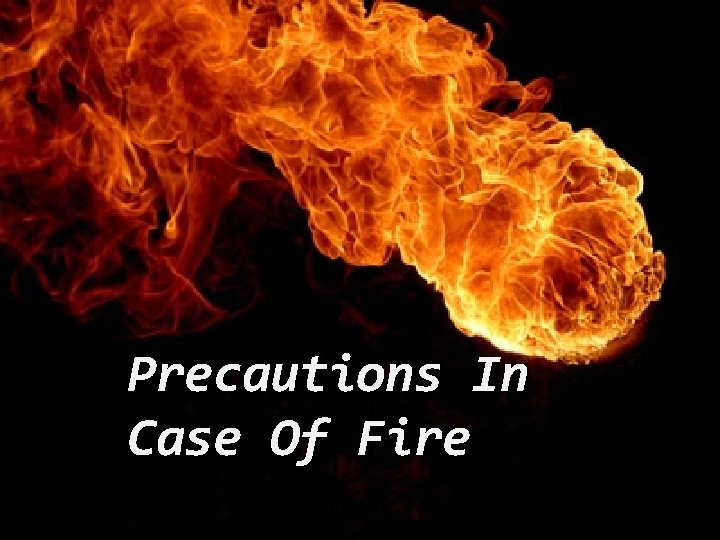 Precautions In Case Of Fire 