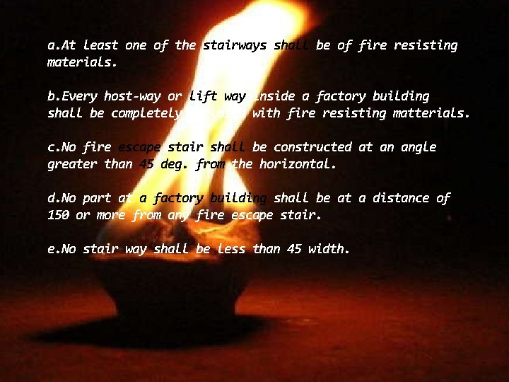 a. At least one of the stairways shall be of fire resisting materials. b.
