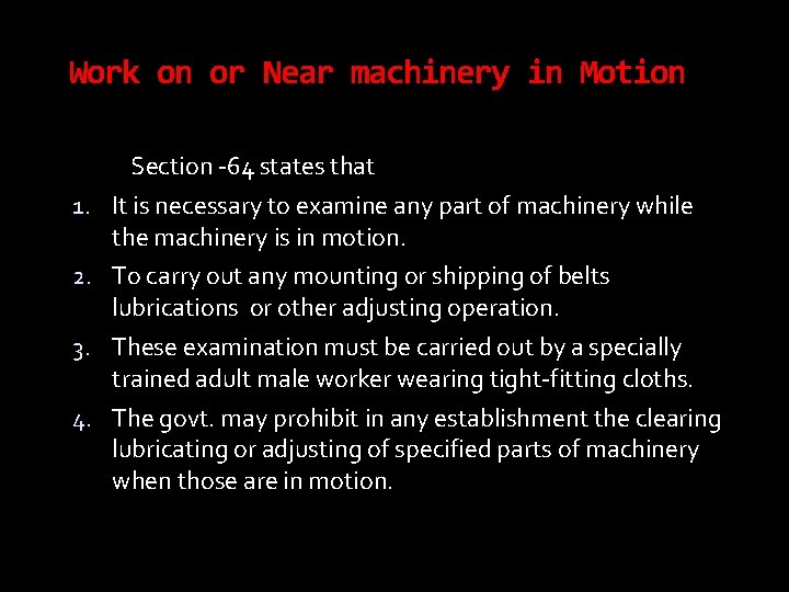 Work on or Near machinery in Motion 1. 2. 3. 4. Section -64 states