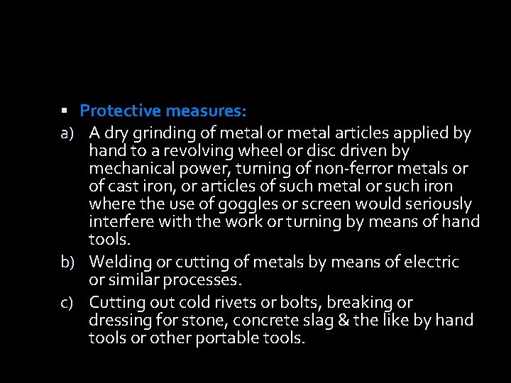  Protective measures: a) A dry grinding of metal or metal articles applied by