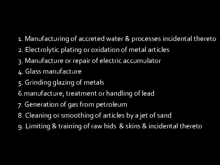 1. Manufacturing of accreted water & processes incidental thereto 2. Electrolytic plating or oxidation