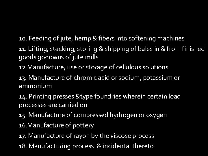 10. Feeding of jute, hemp & fibers into softening machines 11. Lifting, stacking, storing