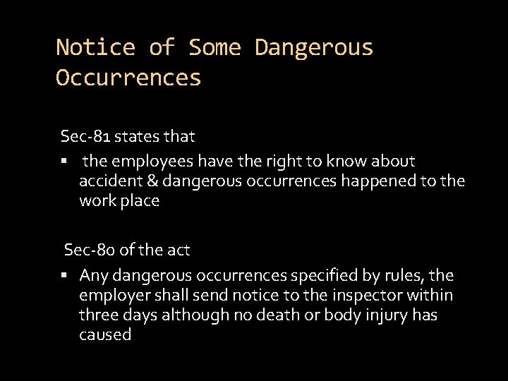 Notice of Some Dangerous Occurrences Sec-81 states that the employees have the right to