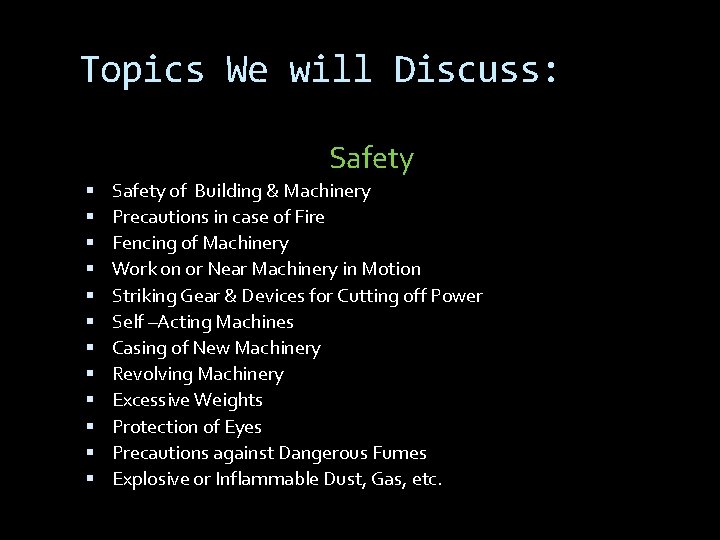 Topics We will Discuss: Safety Safety of Building & Machinery Precautions in case of