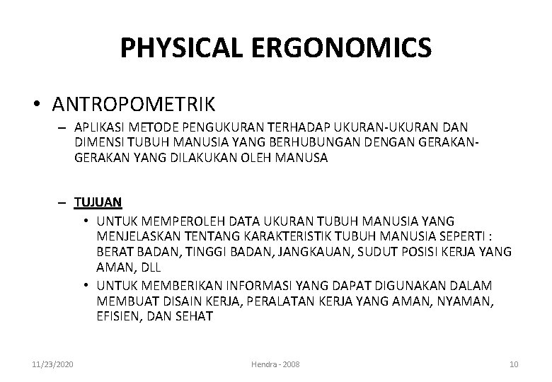 PHYSICAL ERGONOMICS • ANTROPOMETRIK – APLIKASI METODE PENGUKURAN TERHADAP UKURAN-UKURAN DIMENSI TUBUH MANUSIA YANG