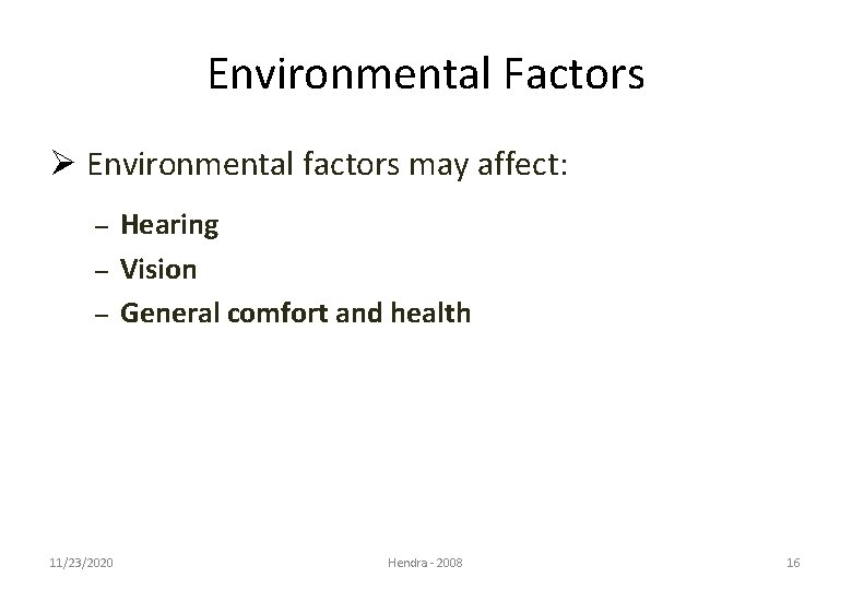 Environmental Factors Ø Environmental factors may affect: – – – 11/23/2020 Hearing Vision General